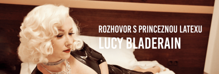 Latex love: Rozhovor s princeznou latexu Lucy BladeRain