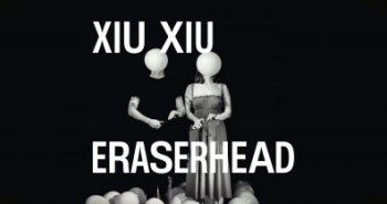 Náhledový obrázek události ERASERHEAD XIU XIU