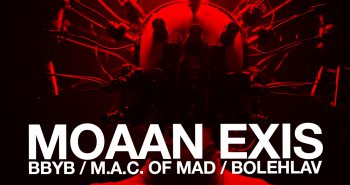 Náhledový obrázek události MOAAN EXIS / BBYB / M.A.C. OF MAD / BOLEHLAV