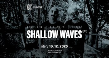 Náhledový obrázek události Velvet Suicide: SHALLOW WAVES (CAN) + GRANDEMONIUM | Kabinet MÚZ