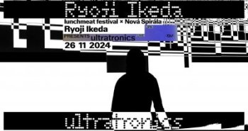 Náhledový obrázek události Lunchmeat x Nová Spirála: Ryoji Ikeda presents ultratronics AV live